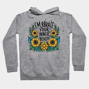 EMBRACE YOUR INNER BEAUTY - FLOWER INSPIRATIONAL QUOTES Hoodie